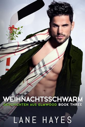 Weihnachtsschwarm: Small-Town-Romance/Eishockey-Reihe (Geschichten aus Elmwood 3)
