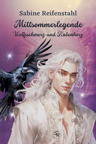 Mittsommerlegende: Wolfsschmerz und Rabenherz
