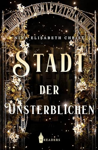 Stadt der Unsterblichen: Chroniken der letzten Stadt