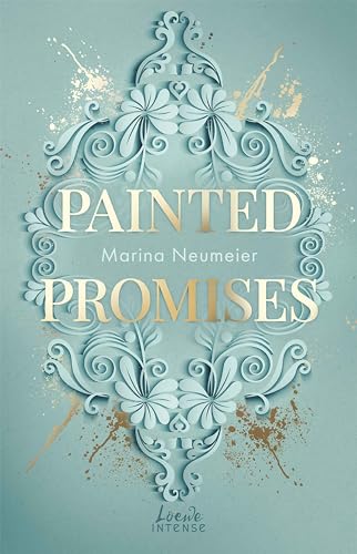 Painted Promises (Golden Hearts, Band 3): Das Finale der Golden Hearts-Trilogie - Enemies to Lovers zwischen Graffiti und Malerei