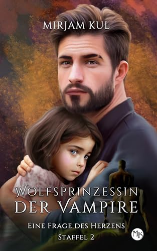 Eine Frage des Herzens: Wolf - Romance (Wolfsprinzessin der Vampire - Staffel 2, Band 8)