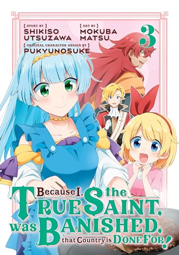 Because I, the True Saint, was Banished, that Country is Done For! Vol. 3
