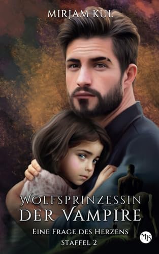 Eine Frage des Herzens (Wolfsprinzessin der Vampire - Staffel 2, Band, Band 8)
