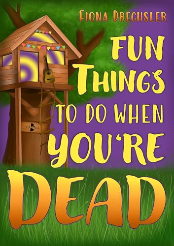 Fun things to do when you're dead: Eine YA Rockstar-Romance über unsterbliche Liebe (Geistergeschichten 1)