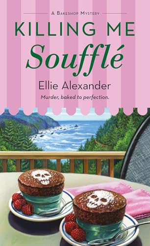 Killing Me Soufflé: A Bakeshop Mystery