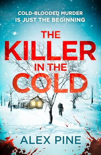 The Killer in the Cold: Uncover the most chilling thriller of 2024 (DI James Walker series, Book 5)