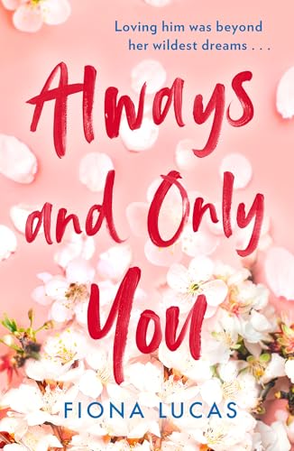 Always and Only You: The gripping new emotional and unforgettable love story of 2024, perfect for fans of Colleen Hoover and Lucy Score