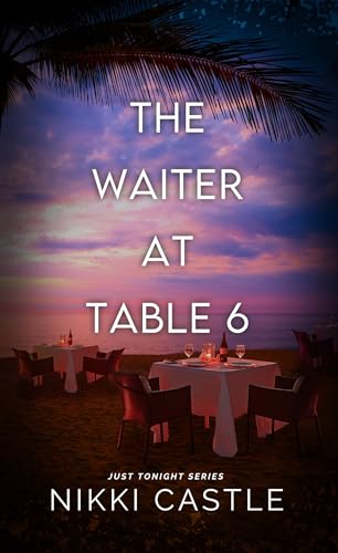 The Waiter at Table 6: A Reverse Age Gap Novella (Just Tonight Book 2)