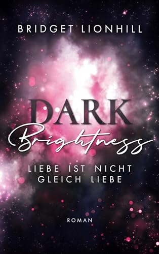 Dark Brightness: Liebe ist nicht gleich Liebe
