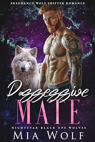 Possessive Mate: Pregnancy Wolf Shifter Romance (Nightstar Black Ops Wolves Book 4)