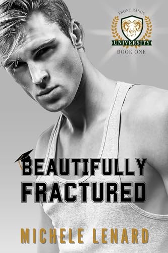 Beautifully Fractured: A Grumpy/Sunshine Gay Awakening (Front Range University Book 1)