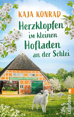 Herzklopfen im kleinen Hofladen an der Schlei: Roman | Es wird Frühling in Hummelby: der Roman für alle, die es romantisch und cosy mögen!