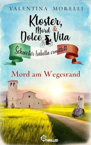 Kloster, Mord und Dolce Vita - Mord am Wegesrand (Schwester Isabella ermittelt 24)