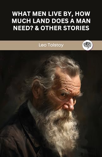 What Men Live By, How Much Land Does A Man Need? & Other Stories (English Edition)