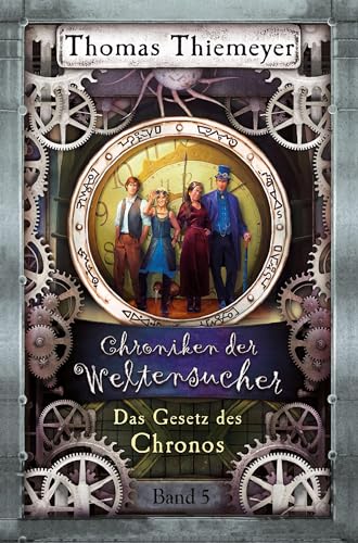 Das Gesetz des Chronos (Die Chroniken der Weltensucher 5)