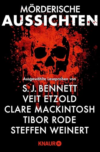 Mörderische Aussichten: Thriller & Krimi bei Droemer Knaur #14: Ausgewählte Leseproben von S. J. Bennet, Veit Etzold, Clare Mackintosh u.v.m.