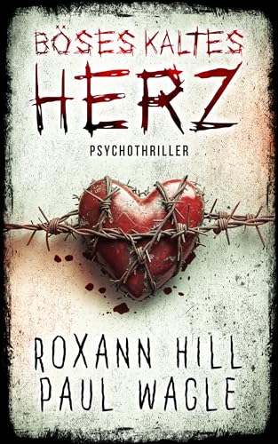Böses kaltes Herz: Psychothriller (Dr. Evelin Wolf und Alex Gutenberg 3)