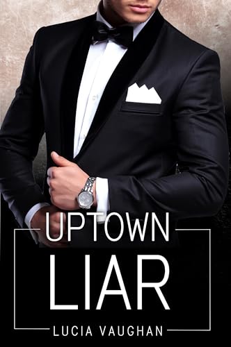 Uptown Liar: Knisternde Secret Baby Romance mit Geheimnissen (Rebels and Milliardaires 1)