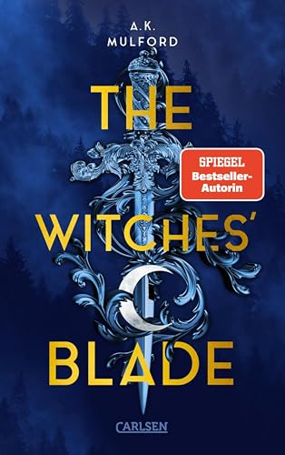 The Five Crowns of Okrith 2: The Witches' Blade: Spannungsreiche Forced-Proximity-Romantasy über eine Fae-Prinzessin, die sich zu einem Bündnis mit ihrem Feind gezwungen sieht