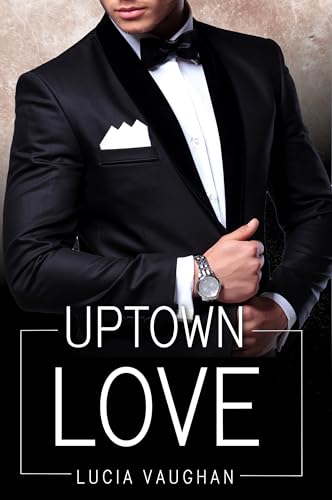 Uptown Love: Knisternde Secret Baby Romance mit Geheimnissen (Rebels and Milliardaires 2)