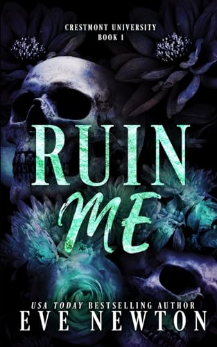 Ruin Me: A dark college reverse harem (Crestmont University, Band 1)