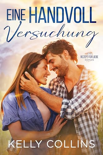 Eine Handvoll Versuchung (Ein ‚Rezept für Liebe‘ Roman 1)