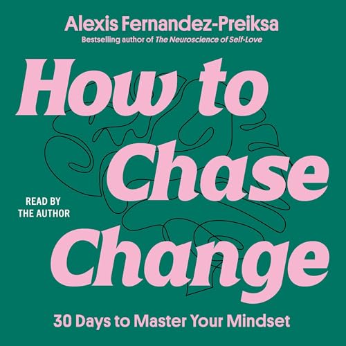 How to Chase Change: 30 Days to Master Your Mindset