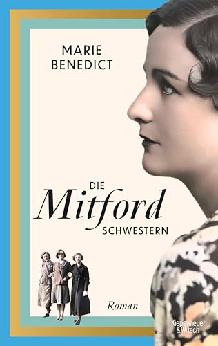 Die Mitford Schwestern: Roman (Starke Frauen im Schatten der Weltgeschichte 6)