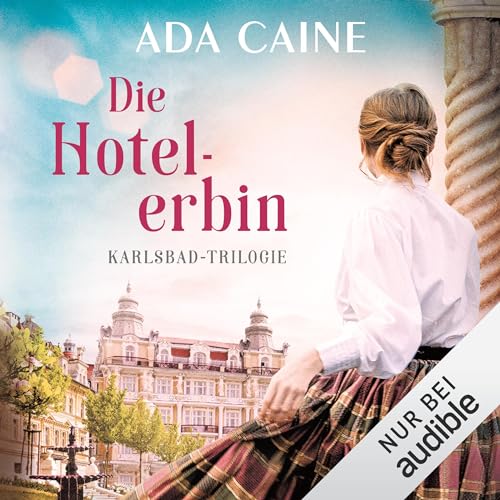 Die Hotelerbin: Karlsbad-Trilogie 3