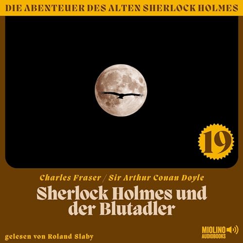 Sherlock Holmes und der Blutadler: Die Abenteuer des alten Sherlock Holmes 19