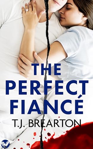 The Perfect Fiancé: A totally gripping psychological thriller packed with twists (Gripping Standalone Thrillers)