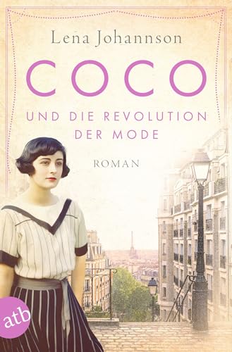 Coco und die Revolution der Mode: Roman (Mutige Frauen zwischen Kunst und Liebe 27)