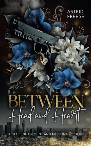 Between Head and Heart: (An Fake Engagement and Millionaire Story)