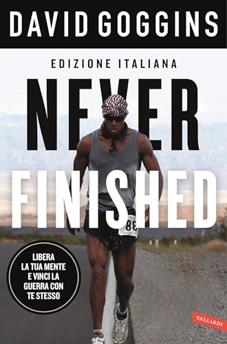 Never finished. Libera la tua mente e vinci la tua guerra con te stesso