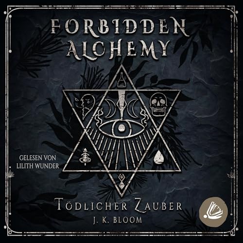 Forbidden Alchemy - Tödlicher Zauber: Forbidden Alchemy Band 1