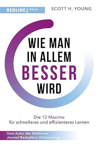Wie man in allem besser wird: Die Grundlagen erfolgreichen Lernens