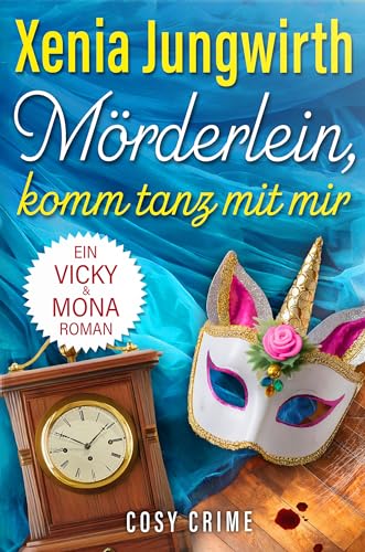 Mörderlein, komm tanz mit mir : Ein Vicky & Mona Krimi