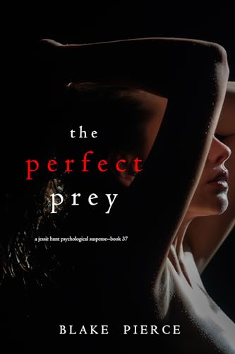 The Perfect Prey (A Jessie Hunt Psychological Suspense Thriller—Book Thirty-Seven)