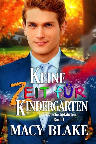 Keine Zeit für Kindergarten : Magische Gefährten