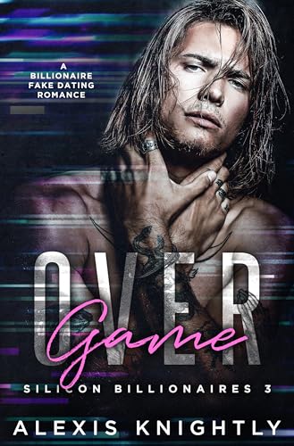 Game Over: A Billionaire Fake Dating Romance (Silicon Billionaires)
