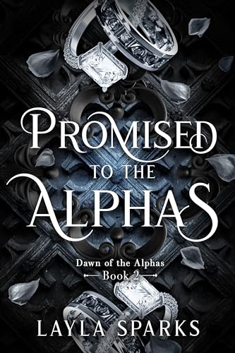 Promised To The Alphas: An Omegaverse Reverse Harem Romance (Dawn of The Alphas Book 2)