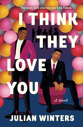I Think They Love You: A Novel