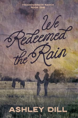 We Redeemed the Rain (Meadowbrook Ranch Book 1)