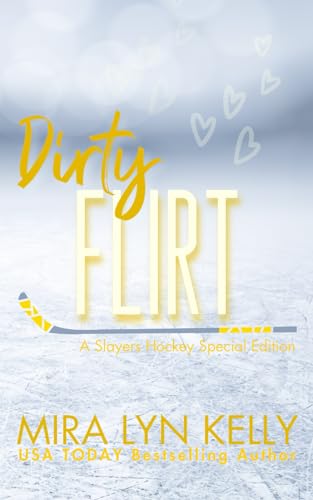 Dirty Flirt: A Slayers Hockey Special Edition