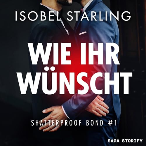 Wie Ihr wünscht: Shatterproof Bond 1