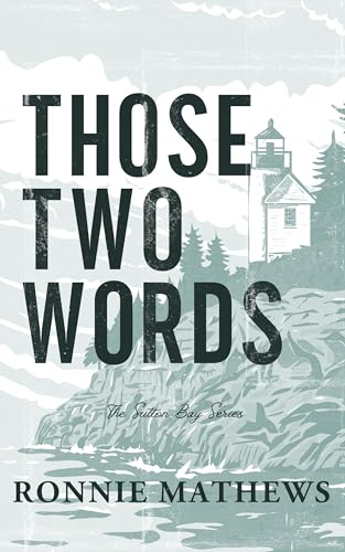 Those Two Words: A single dad, second chance romance set in a cozy coastal town (Sutton Bay Book 1)