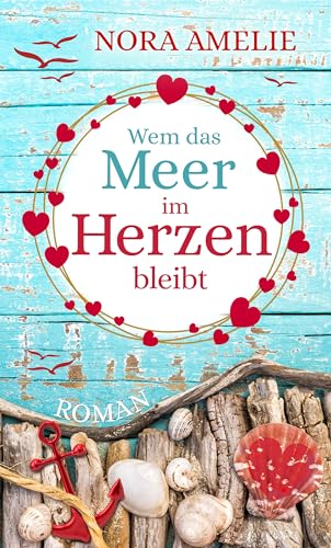 Wem das Meer im Herzen bleibt: Liebesroman (Die Bernsteininsel)