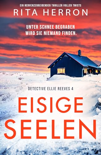 Eisige Seelen: Ein nervenzerreißender Thriller voller Twists (Detective Ellie Reeves 4)