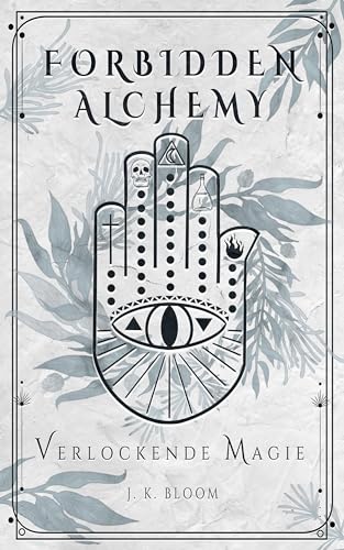 Forbidden Alchemy - Verlockende Magie: Das sinnliche Finale des Bad Boys und seiner unerschrockenen Alchemistin (Band 2)