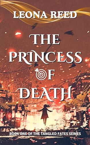 The Princess of Death: A Fated Mates Fantasy Romance (The Tangled Fates series Book 1)